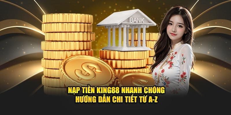 Hướng dẫn quy trình nạp tiền chi tiết