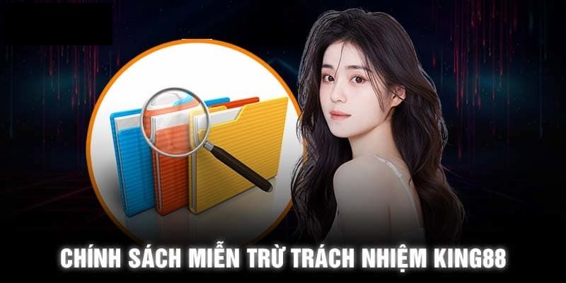 Miễn trừ trách nhiệm Tầm quan trọng của miễn trừ trách nhiệm tại King88