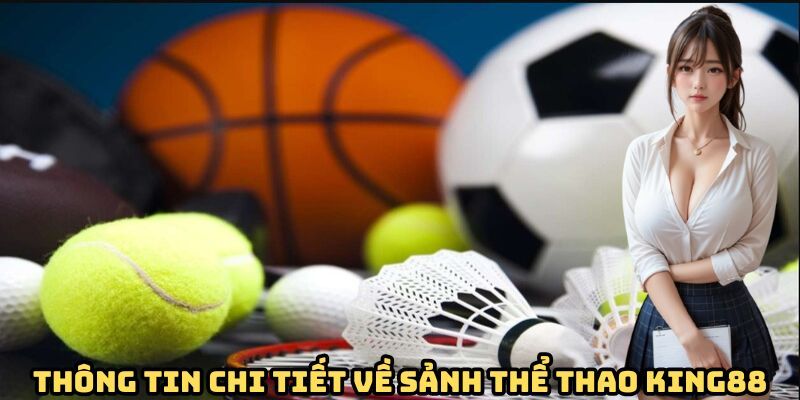 Thể Thao Ưu điểm nổi bật khi tham gia Thể Thao tại King88